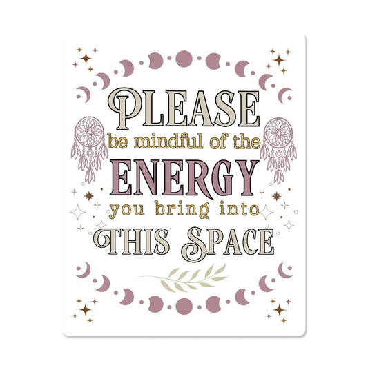 Please be mindful of the energy Metal Wall Art