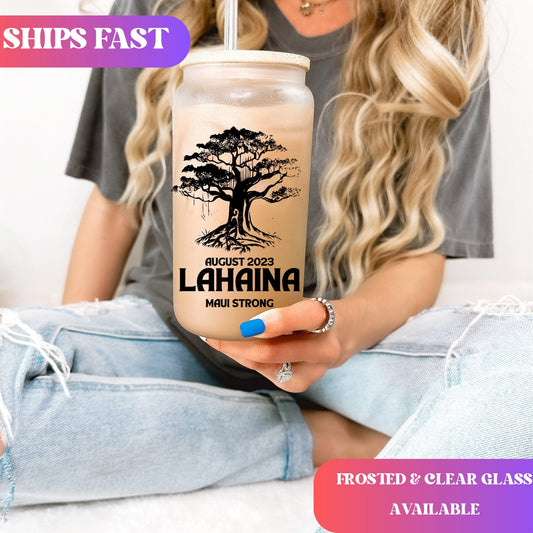 Lahaina Maui Strong Frosted Iced Coffee Cup Support for Maui Tumbler with Straw Elementary Teacher Glass Can Tumbler Lahaina Banyan Tree Cup